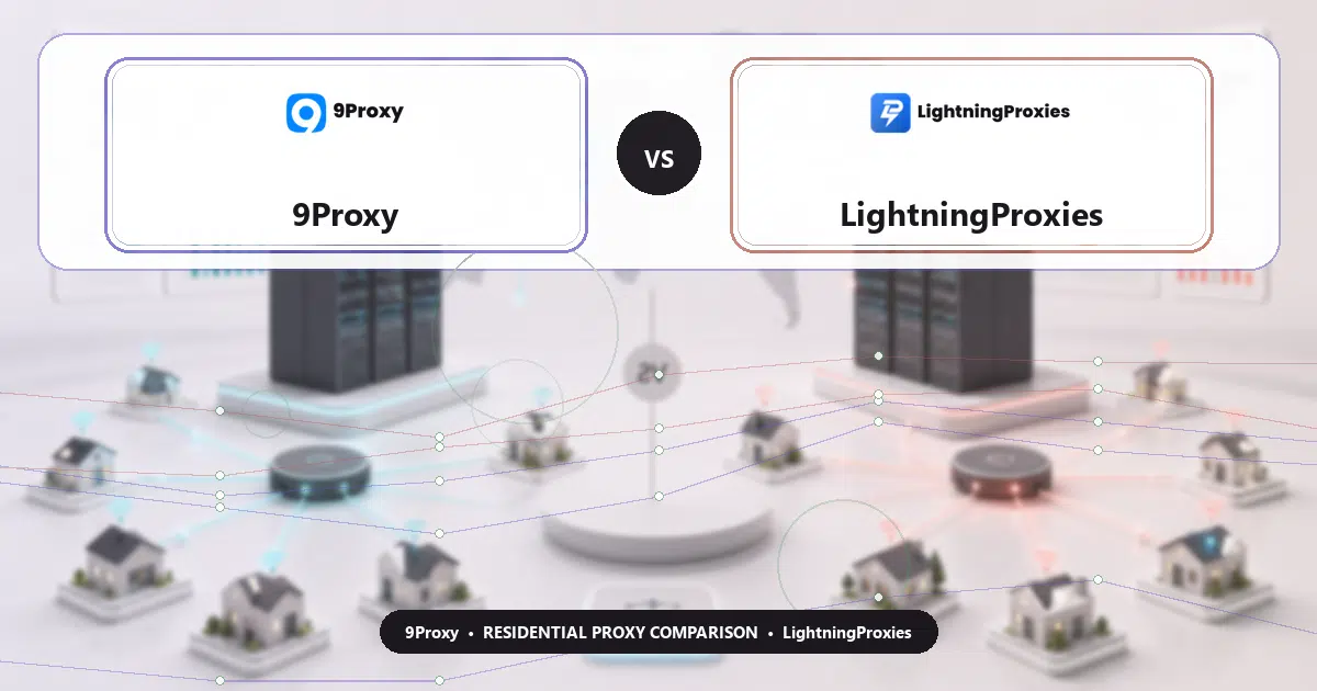 9Proxy versus LightningProxies residential proxy comparison