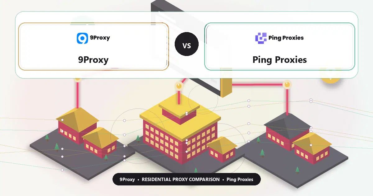 9Proxy versus Ping Proxies residential proxy comparison