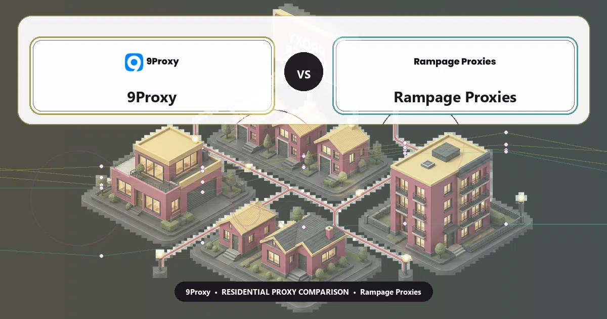 9Proxy versus Rampage Proxies residential proxy comparison