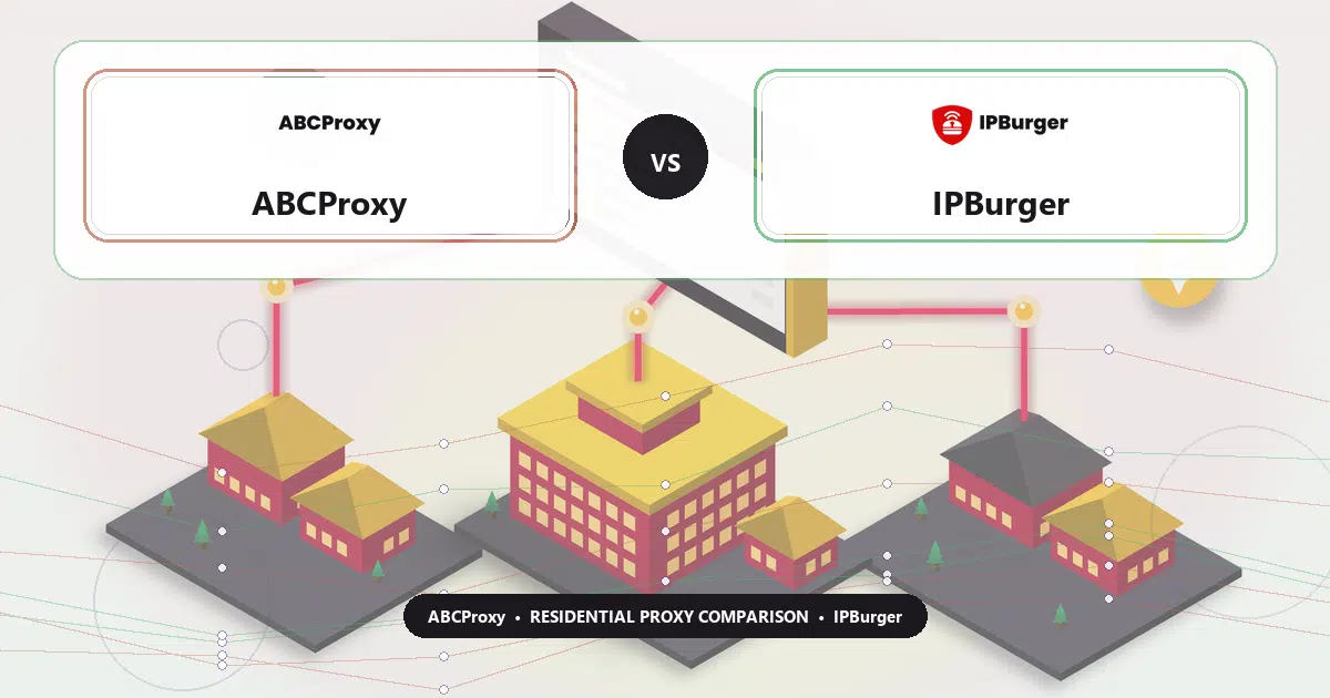 ABCProxy versus IPBurger residential proxy comparison