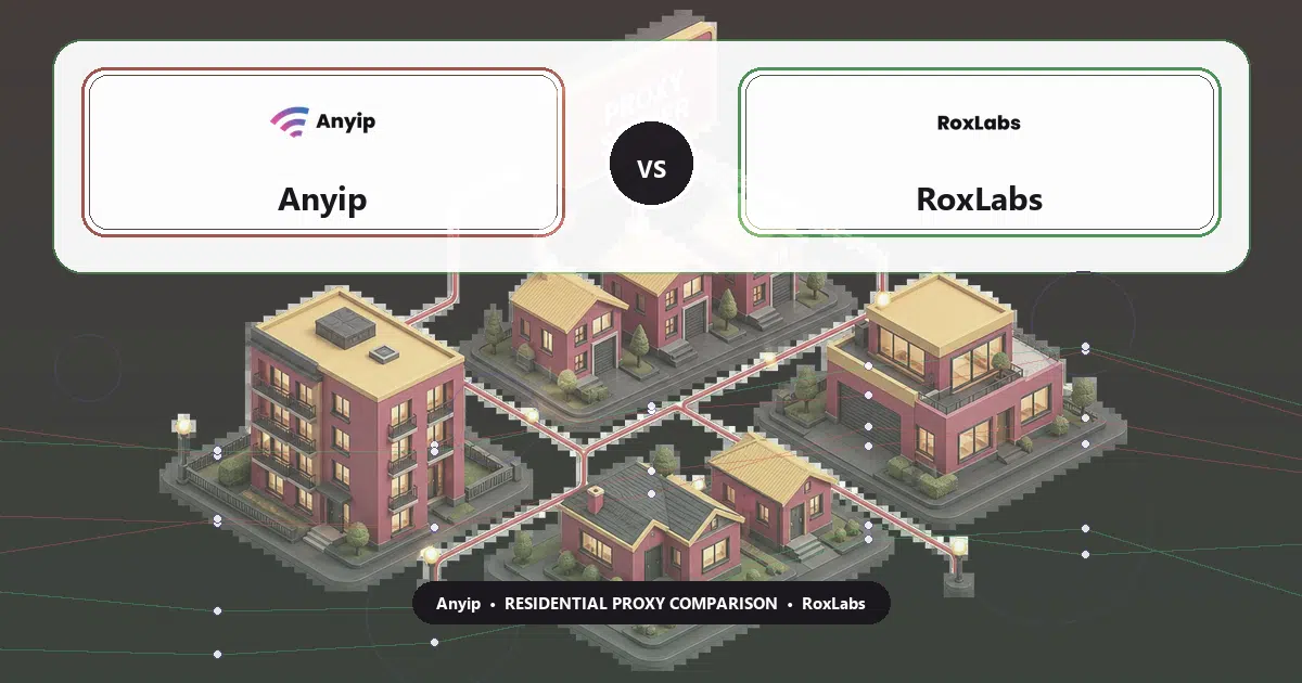 Anyip versus RoxLabs residential proxy comparison