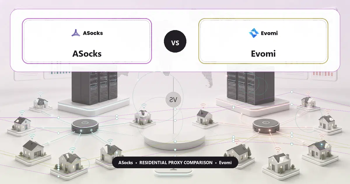 ASocks versus Evomi residential proxy comparison