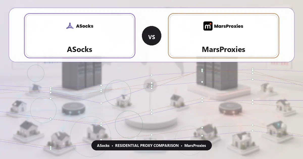ASocks versus MarsProxies residential proxy comparison