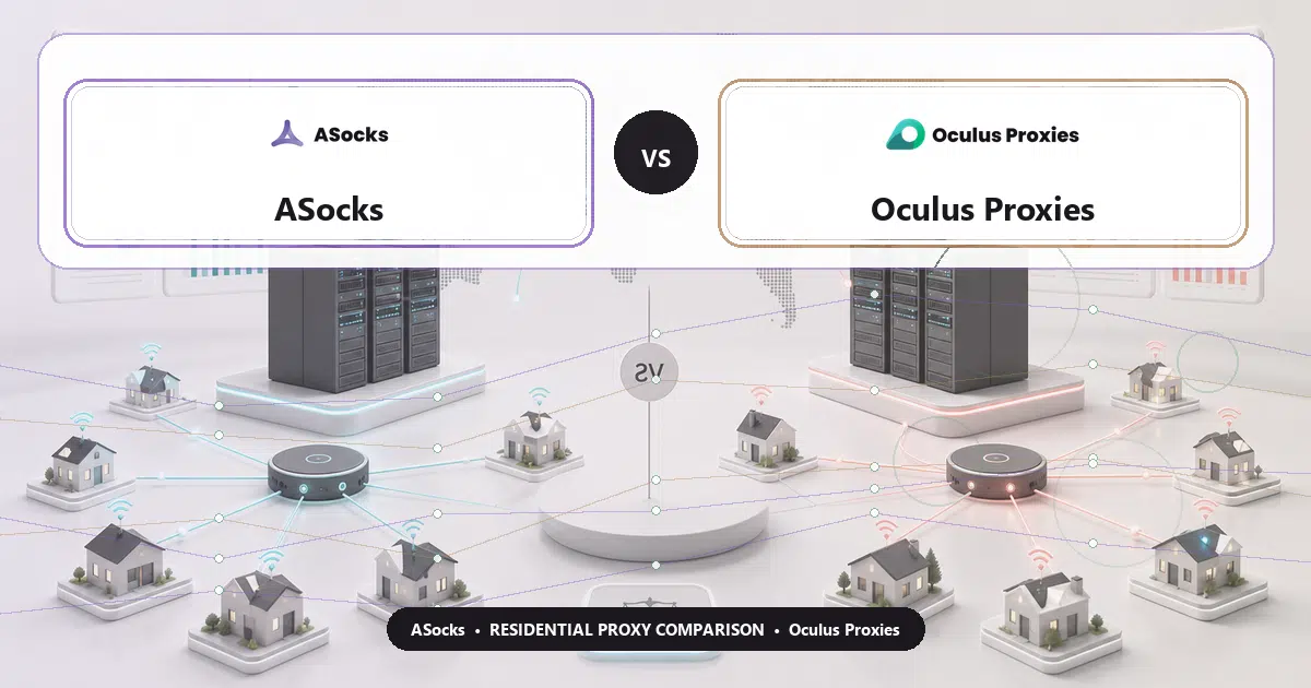 ASocks versus Oculus Proxies residential proxy comparison