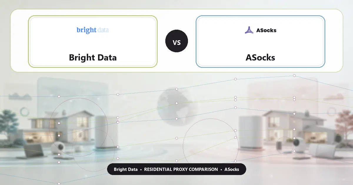 Bright Data versus ASocks residential proxy comparison
