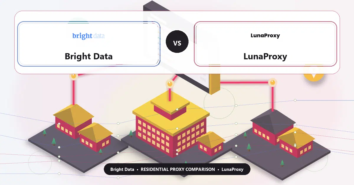 Bright Data versus LunaProxy residential proxy comparison