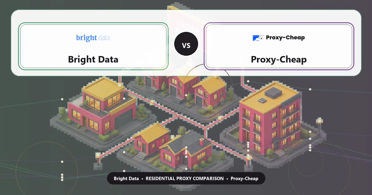 Bright Data versus Proxy-Cheap residential proxy comparison