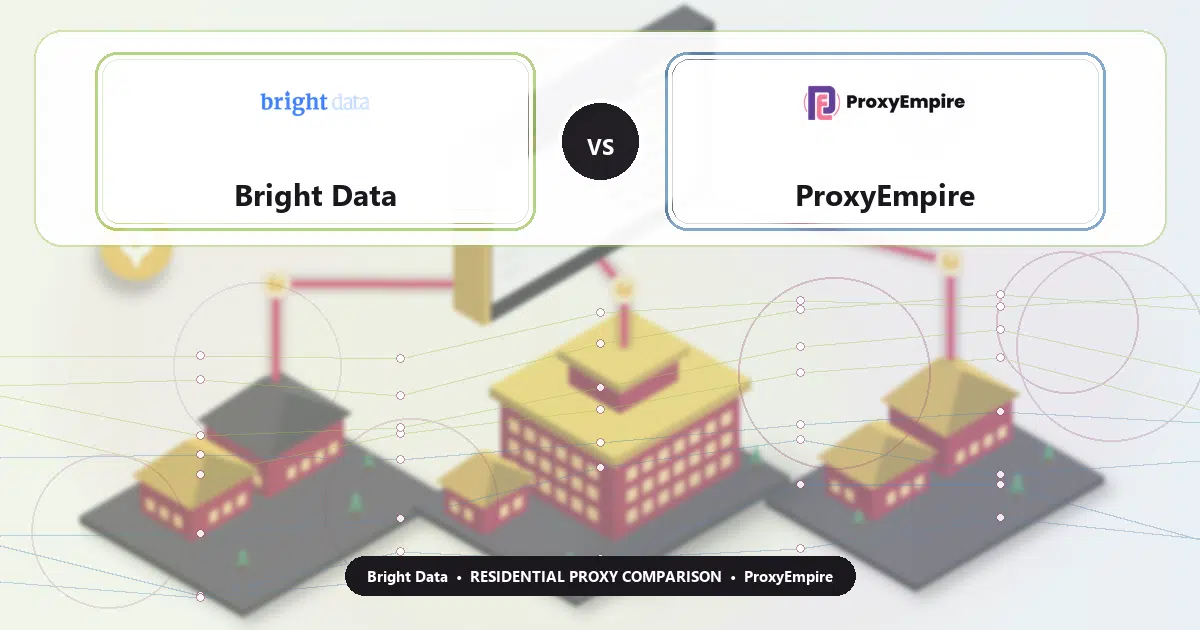 Bright Data versus ProxyEmpire residential proxy comparison