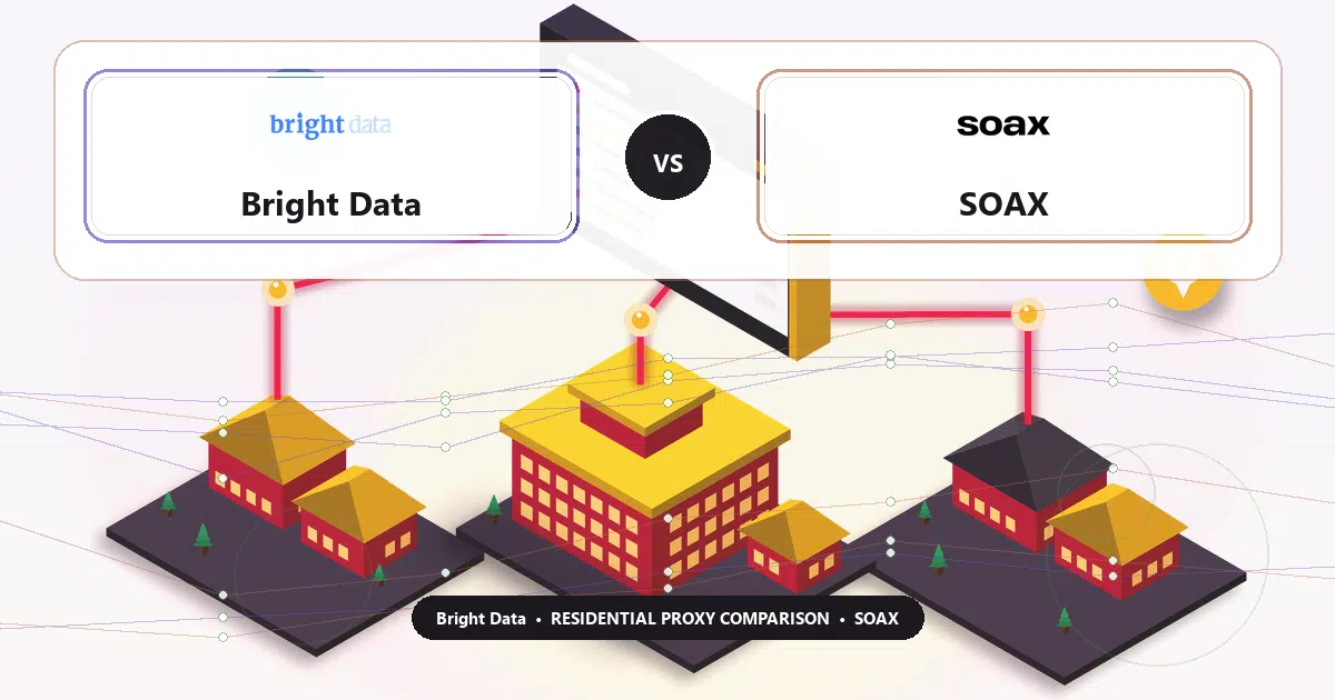 Bright Data versus SOAX residential proxy comparison