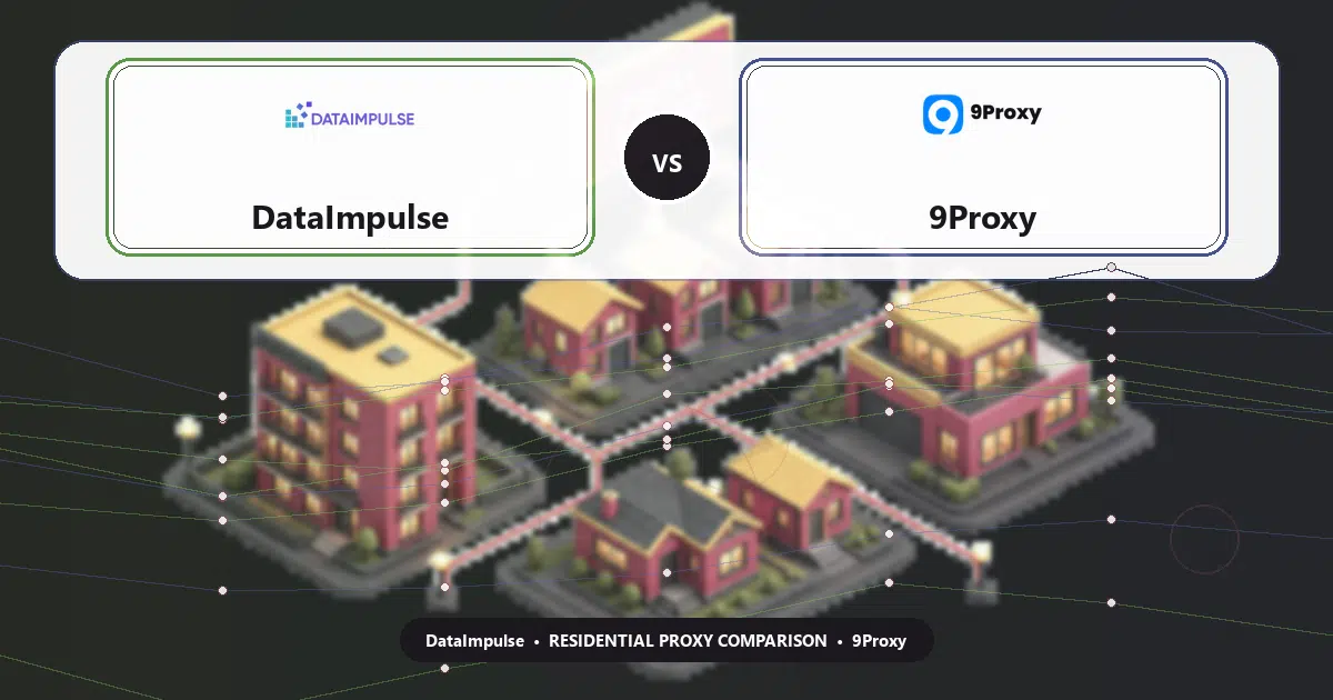 DataImpulse versus 9Proxy residential proxy comparison
