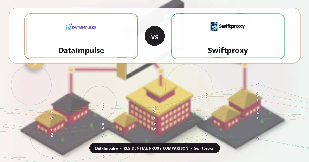 DataImpulse versus Swiftproxy residential proxy comparison