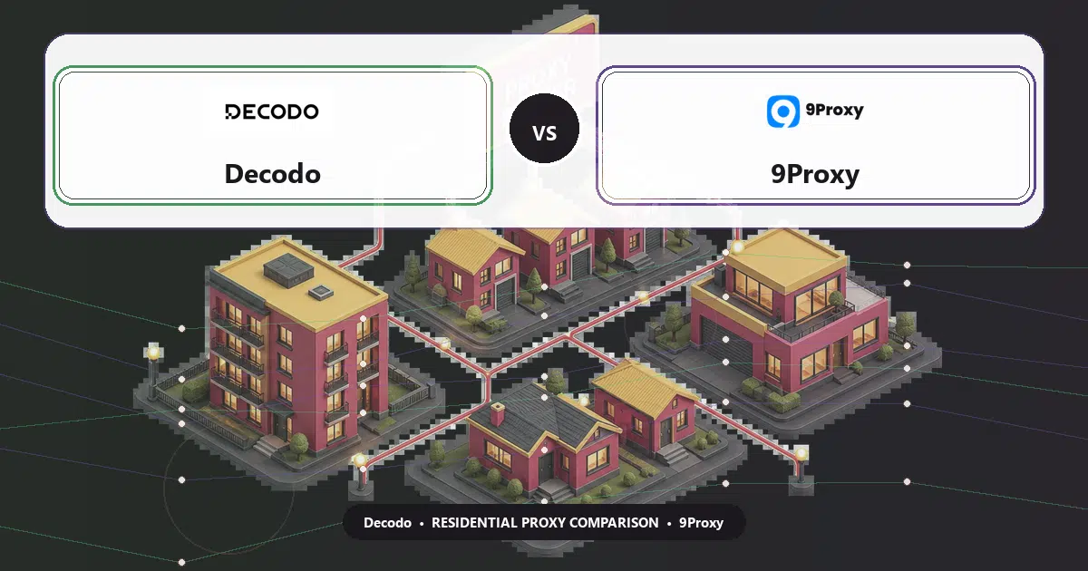 Decodo versus 9Proxy residential proxy comparison