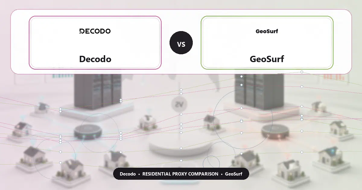 Decodo versus GeoSurf residential proxy comparison