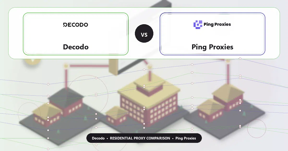 Decodo versus Ping Proxies residential proxy comparison
