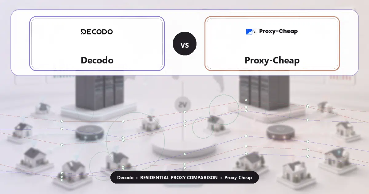 Decodo versus Proxy-Cheap residential proxy comparison