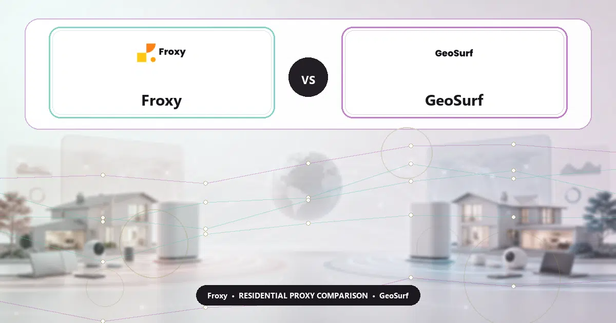 Froxy versus GeoSurf residential proxy comparison