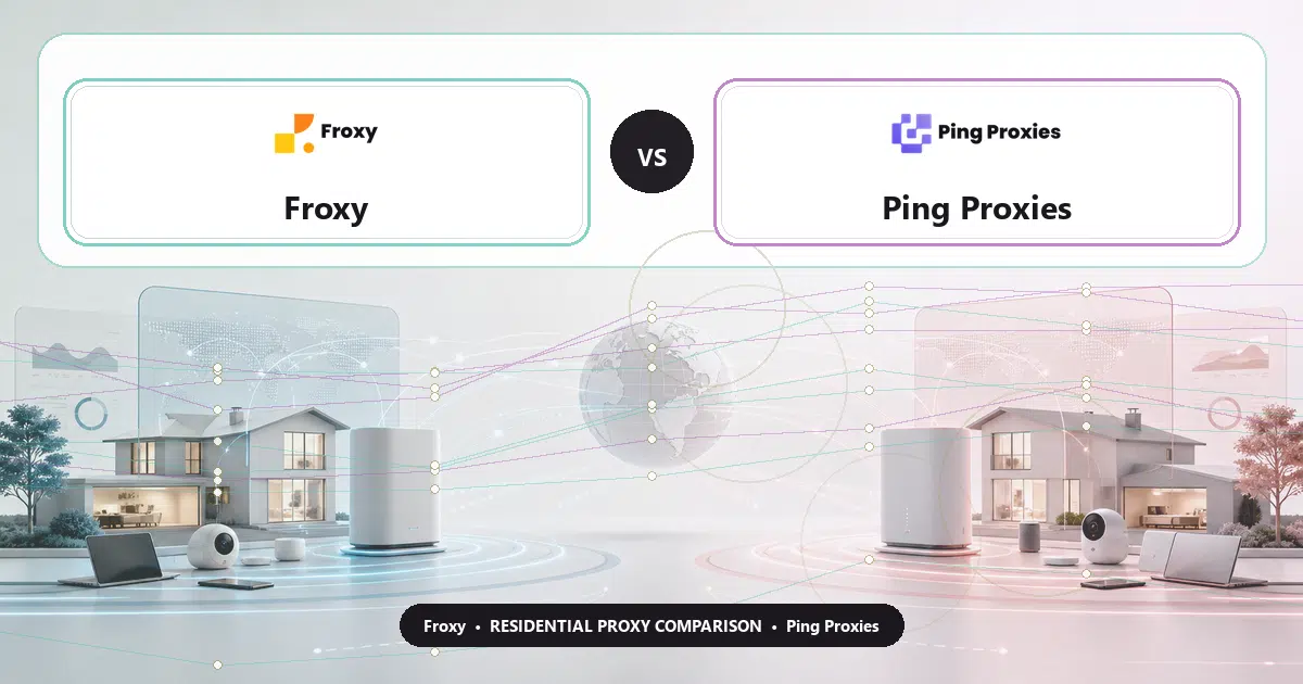Froxy versus Ping Proxies residential proxy comparison