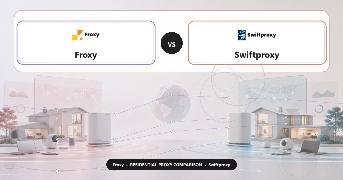 Froxy versus Swiftproxy residential proxy comparison