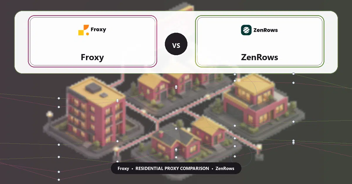 Froxy versus ZenRows residential proxy comparison