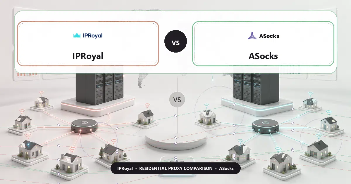 IPRoyal versus ASocks residential proxy comparison