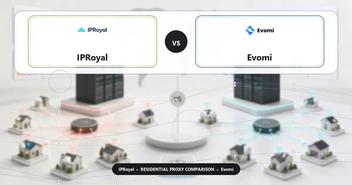IPRoyal versus Evomi residential proxy comparison