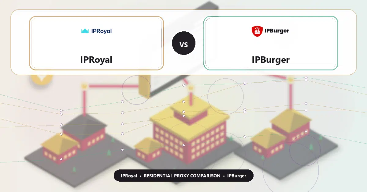 IPRoyal versus IPBurger residential proxy comparison