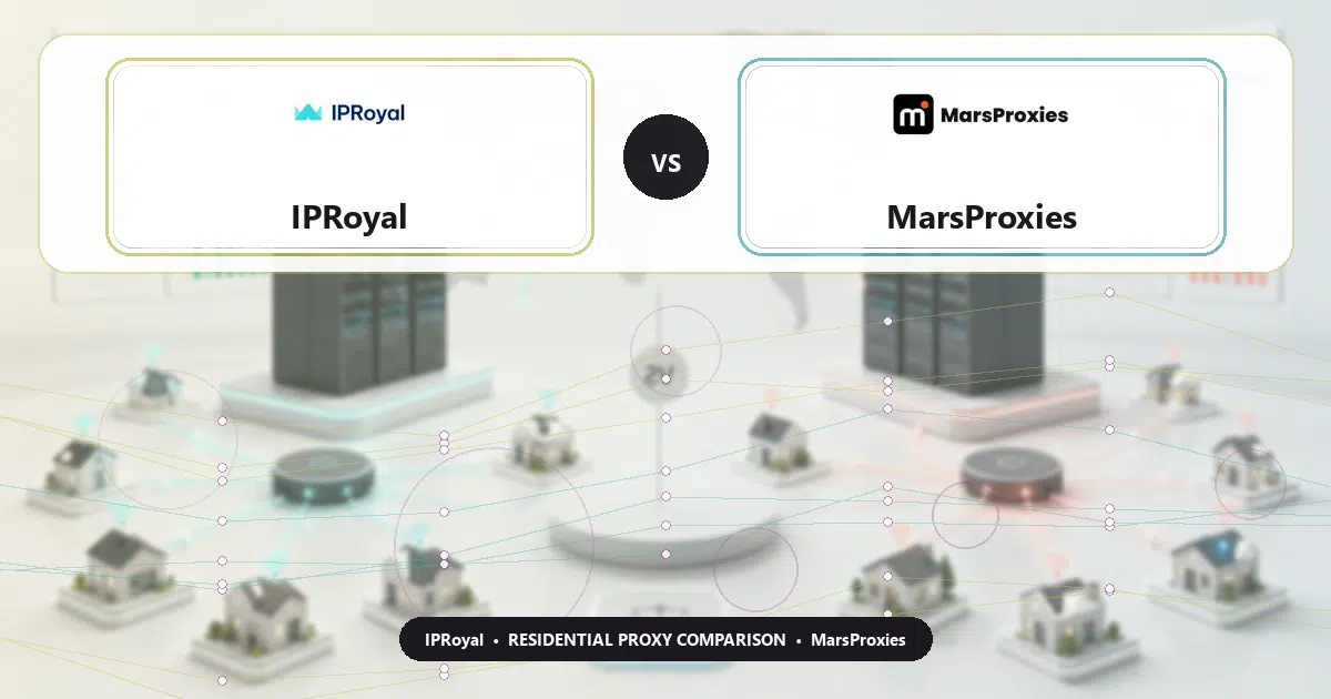 IPRoyal versus MarsProxies residential proxy comparison