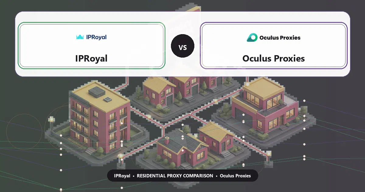 IPRoyal versus Oculus Proxies residential proxy comparison