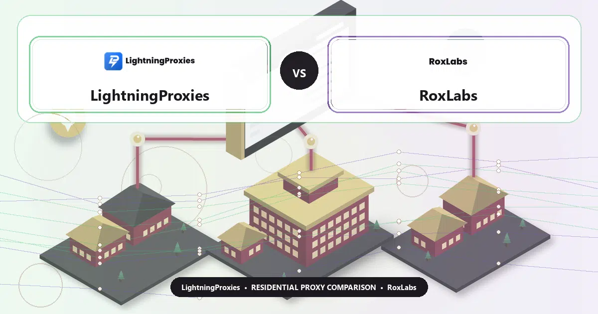 LightningProxies versus RoxLabs residential proxy comparison
