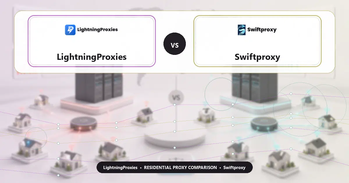 LightningProxies versus Swiftproxy residential proxy comparison