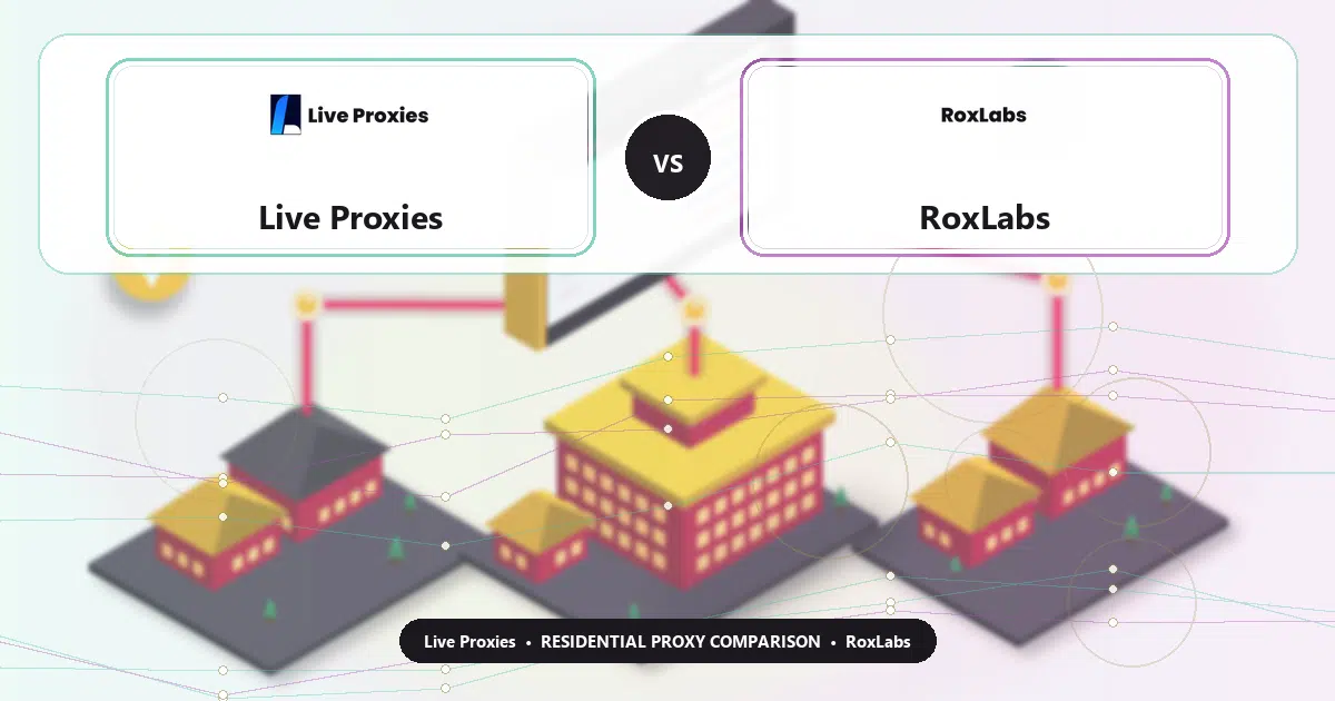 Live Proxies versus RoxLabs residential proxy comparison