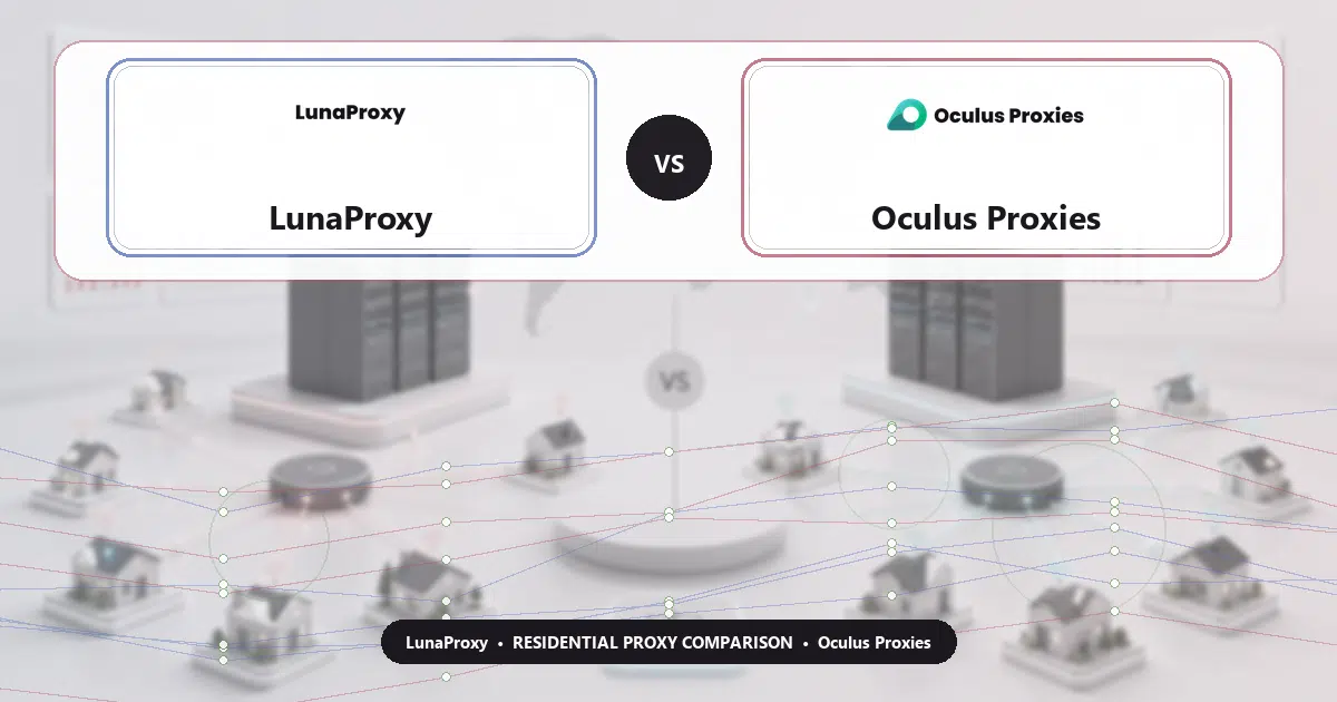 LunaProxy versus Oculus Proxies residential proxy comparison