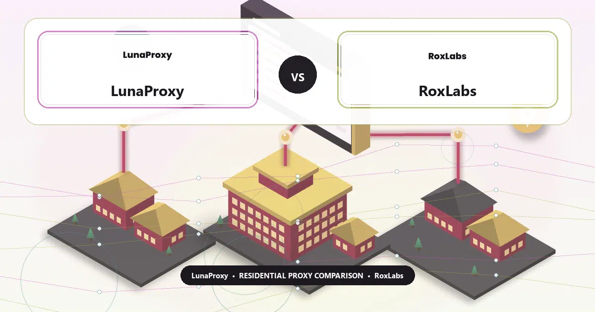 LunaProxy versus RoxLabs residential proxy comparison