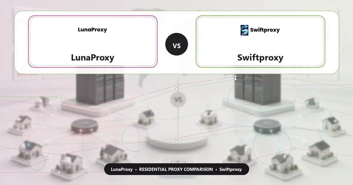 LunaProxy versus Swiftproxy residential proxy comparison
