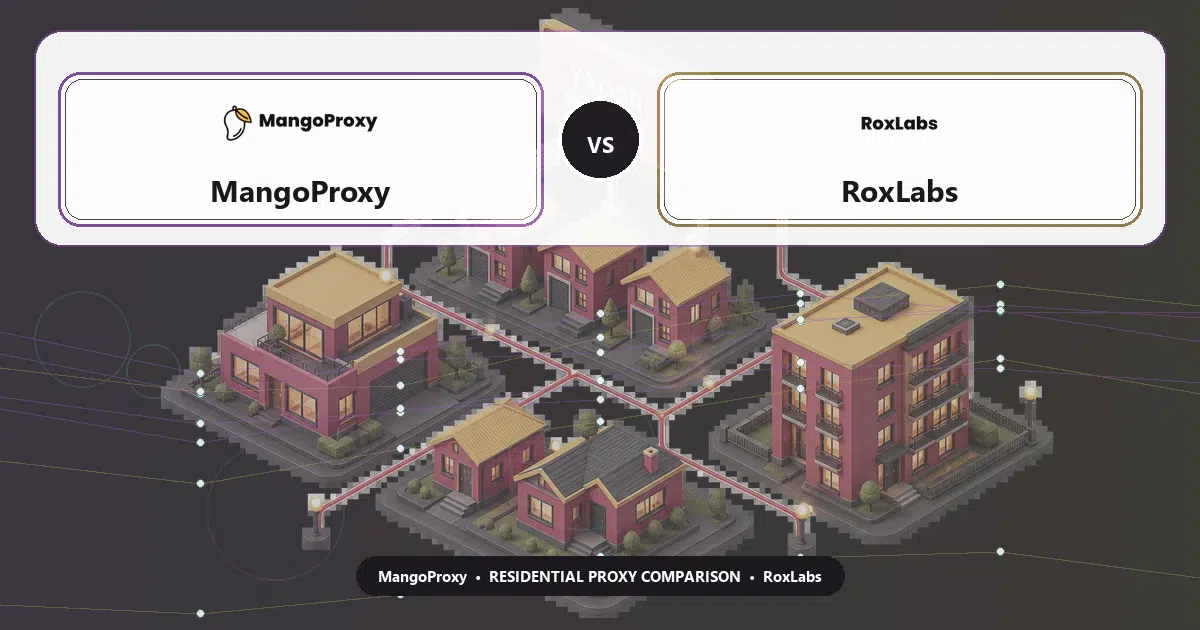 MangoProxy versus RoxLabs residential proxy comparison