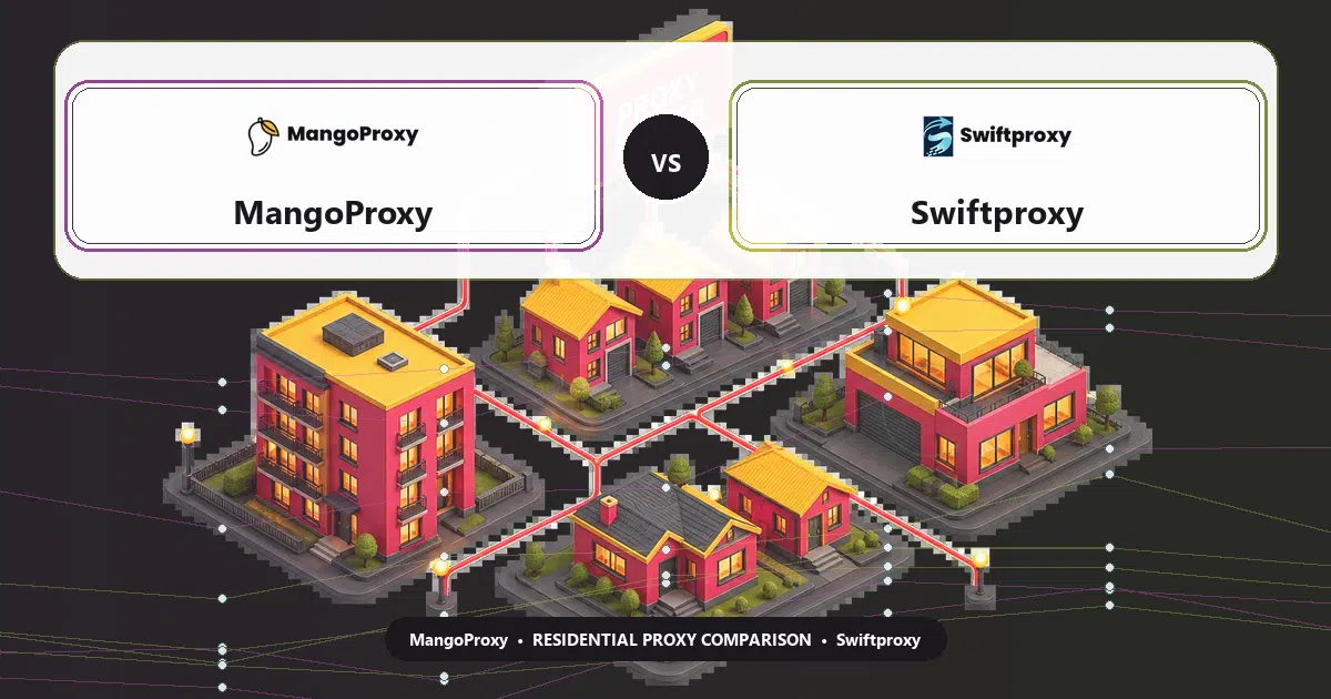 MangoProxy versus Swiftproxy residential proxy comparison