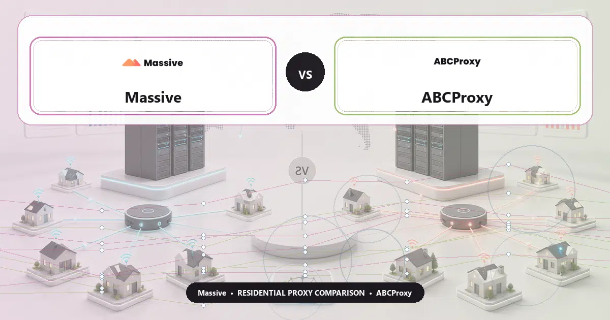 Massive versus ABCProxy residential proxy comparison