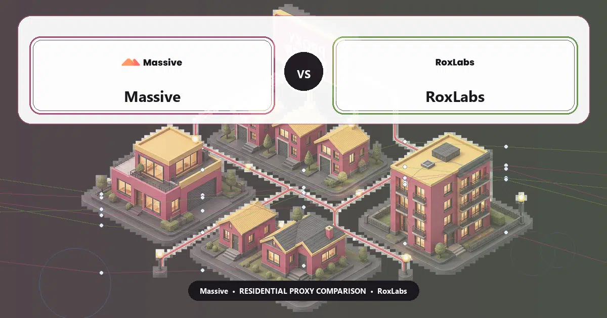 Massive versus RoxLabs residential proxy comparison