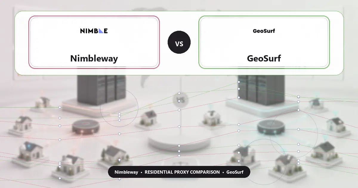 Nimbleway versus GeoSurf residential proxy comparison