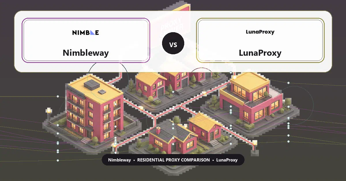 Nimbleway versus LunaProxy residential proxy comparison