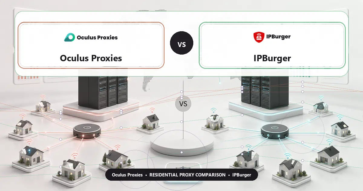 Oculus Proxies versus IPBurger residential proxy comparison