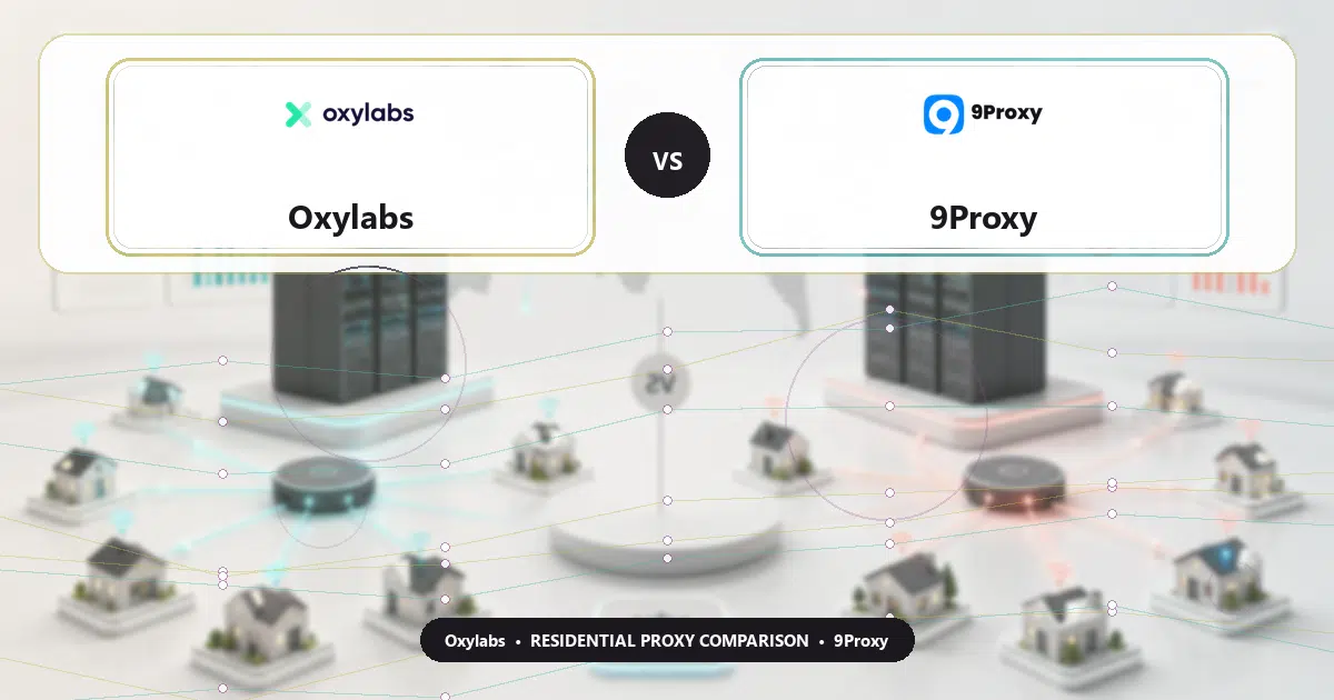 Oxylabs versus 9Proxy residential proxy comparison