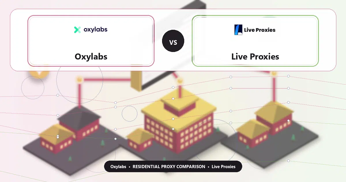 Oxylabs versus Live Proxies residential proxy comparison