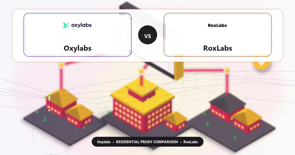Oxylabs versus RoxLabs residential proxy comparison