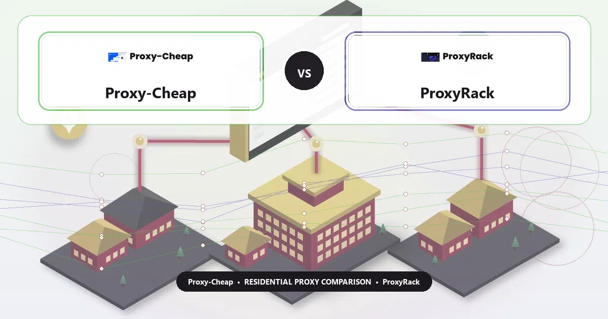 Proxy-Cheap versus ProxyRack residential proxy comparison