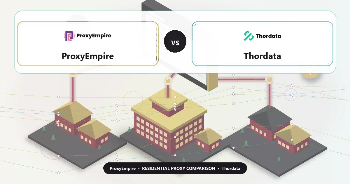 ProxyEmpire versus Thordata residential proxy comparison