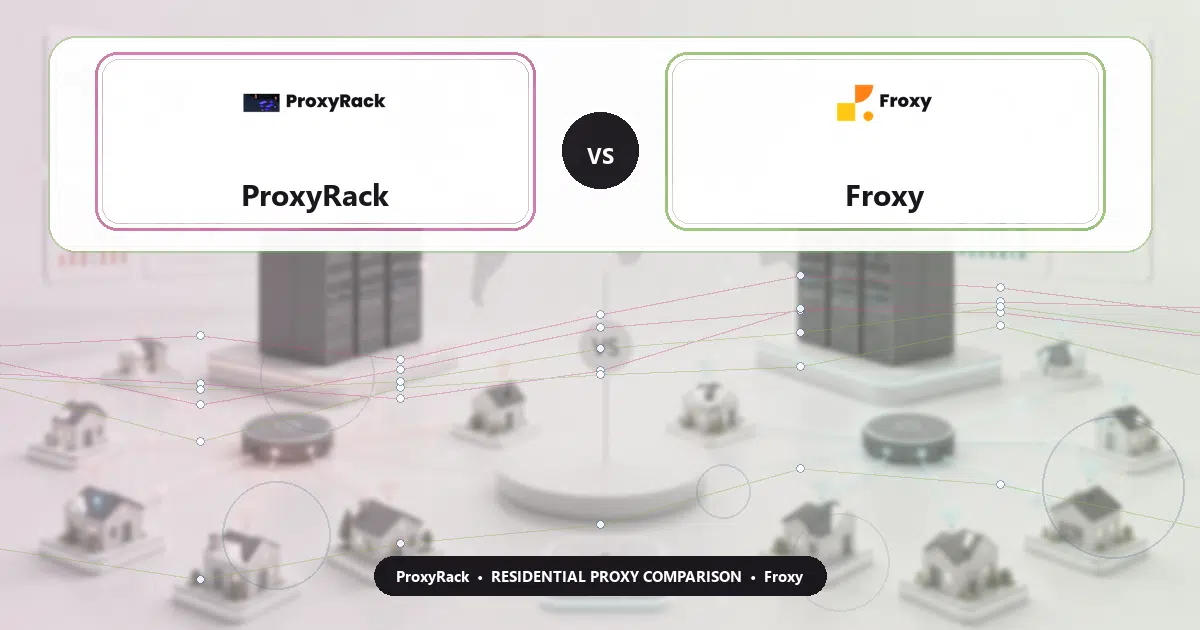 ProxyRack versus Froxy residential proxy comparison