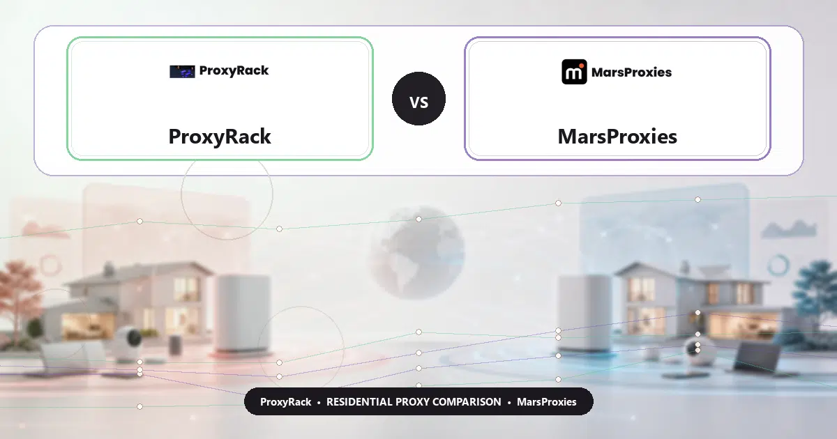 ProxyRack versus MarsProxies residential proxy comparison