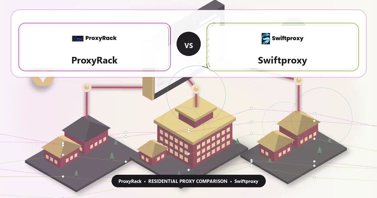 ProxyRack versus Swiftproxy residential proxy comparison