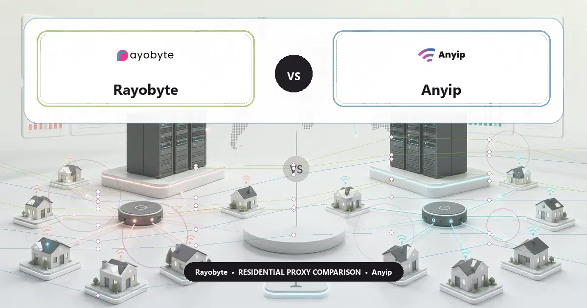 Rayobyte versus Anyip residential proxy comparison